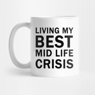 Living My Best Mid Life Crisis Mug